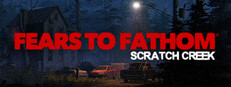 Fears to Fathom® - Scratch Creek - PC Steam