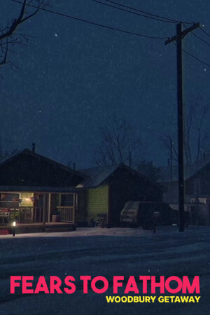 Fears to Fathom - Woodbury Getaway - PC Steam
